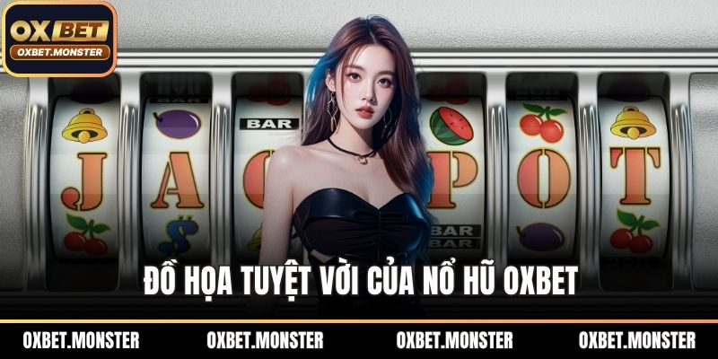 Nổ Hũ OXBET - Bí Ẩn Khiến Giới Game Thủ Phát Cuồng Cực Đã 1 Đồ họa tuyệt vời của nổ hũ OXBET