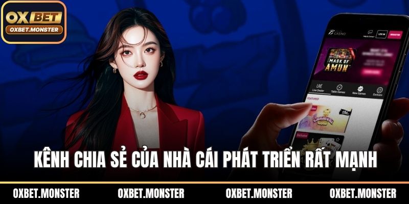 Kênh chia sẻ của nhà cái phát triển rất mạnh