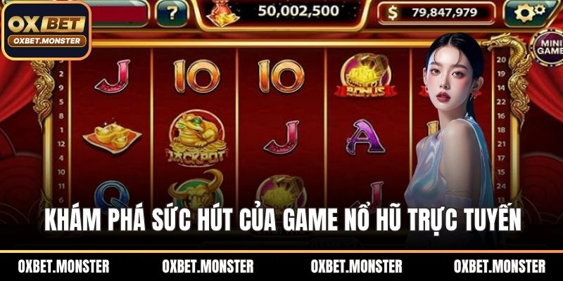 Cách Chơi Nổ Hũ An Toàn Và Dễ Chiến Thắng Tại Nhà Cái OXBET 1 Khám phá sức hút của game nổ hũ trực tuyến