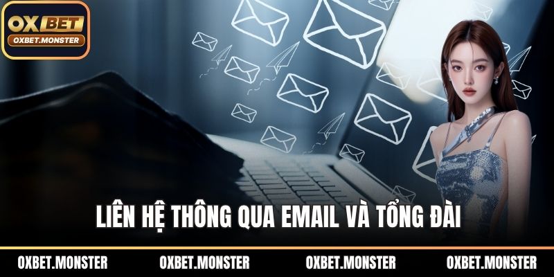 Liên Hệ OXBET – Hỗ Trợ Khách Hàng Mọi Lúc Mọi Nơi 24/7 2 Liên hệ thông qua email và tổng đài