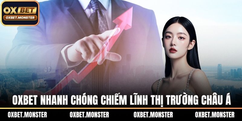 OXBET 15 OXBET nhanh chóng chiếm lĩnh thị trường châu Á