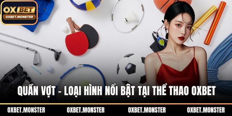 Thể Thao OXBET - Sân Chơi Đẳng Cấp Cho Hội Viên Cá Cược 2 Quần vợt - Loại hình nổi bật tại thể thao OXBET